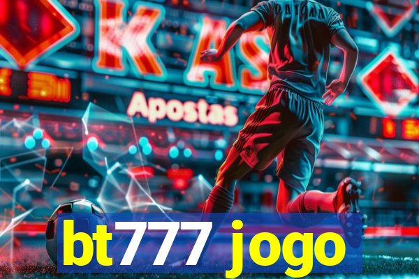 bt777 jogo